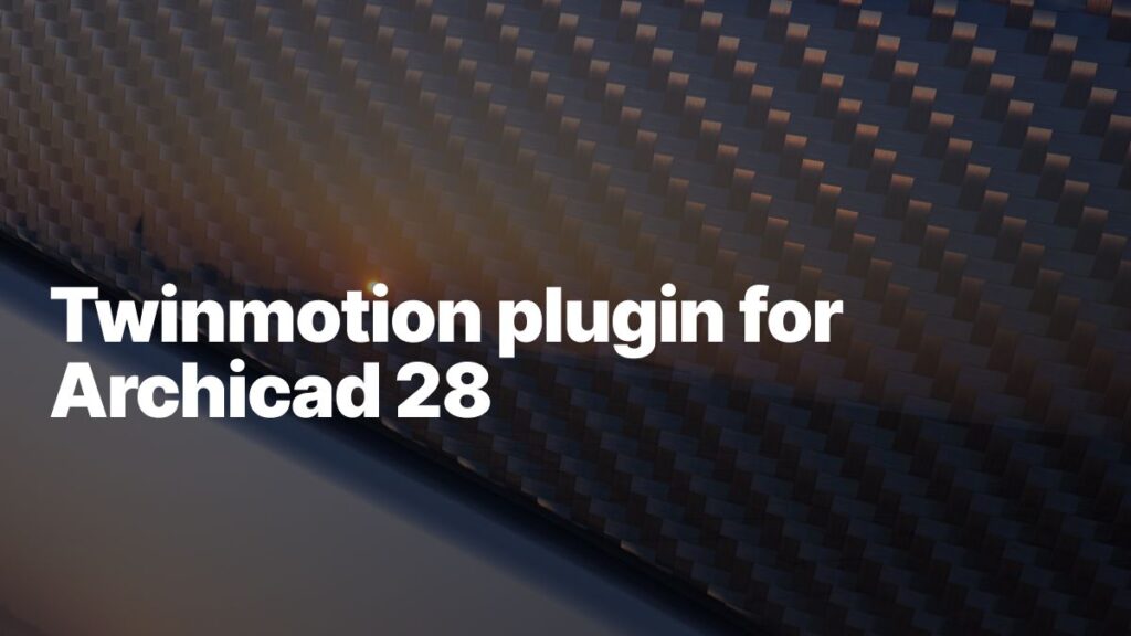 Der Text auf einem glatten Hintergrund mit Kohlefaserstruktur lautet: „Twinmotion Datasmith-Plugin für Archicad 28.